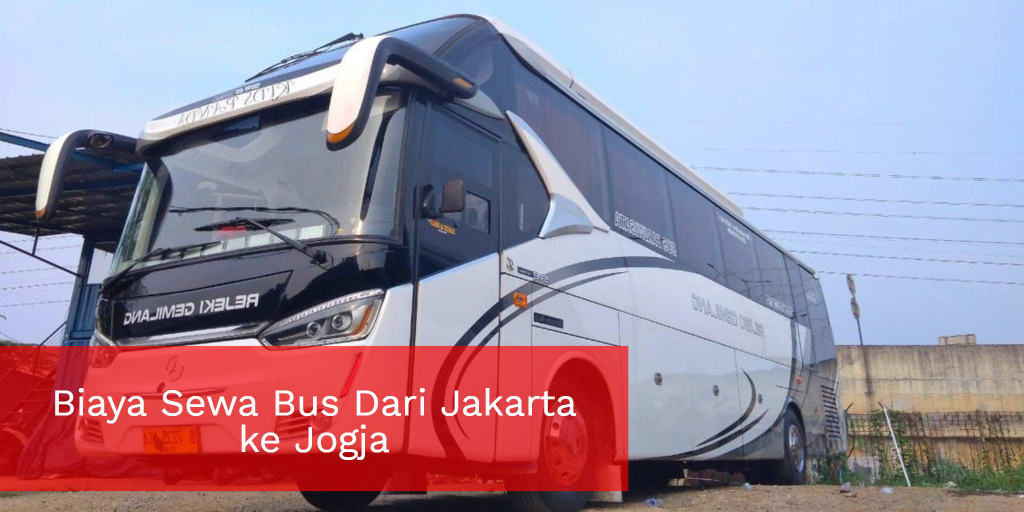 Biaya Sewa Bus Dari Jakarta Ke Jogja