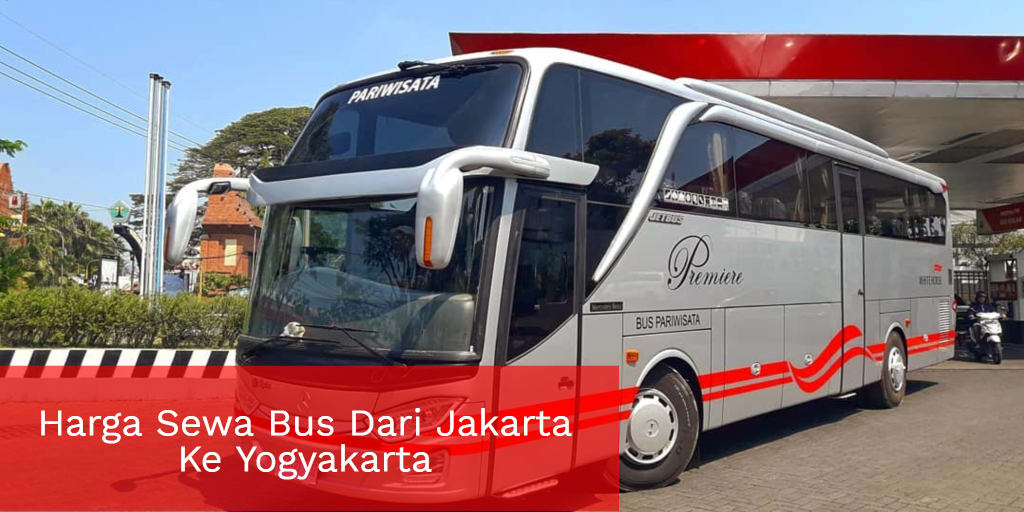 Harga Sewa Bus Dari Jakarta Ke Yogyakarta